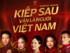 T Production tung MV lyrics "Kiếp Sau Vẫn Là Người Việt Nam"