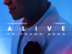 Hồ Trung Dũng kể hành trình sống trong album Alive