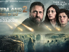 Thiên thạch trở lại, Greenland 2 mở màn đại di cư