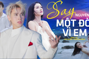 Nguyên Vũ ra mắt MV Say Một Đời Vì Em